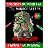 Color By Number 1&2 for Minecrafters: Epic Pixel Art Designs to Bring to Life! (Unofficial Fan-Made Coloring Book)