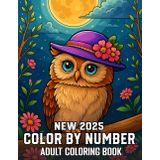 Color By Number 2025 New Adult Coloring Book: Easy Large Print Color By Number Pages for Adults and Seniors Featuring 100 Fun Designs of Animals, Ocean Life, Fashion, Birds, Seasons, and More