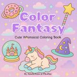 Color Fantasy: Cute Whimsical Coloring Book for Teens and Adults, Bold and Simple Design for Calmness, Relaxation and Stress Relief (Bold & Easy Coloring, Girl Therapy Coloring Book)