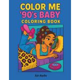 Color Me: '90s Baby Coloring Book: A Nostalgic Urban Coloring Book for Black Women Who Grew Up on Lip Gloss, Boom Boxes, and Bedroom Phones