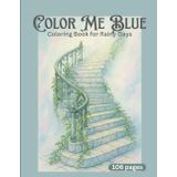 Color Me Blue - Coloring book for rainy days: An emotional art therapy coloring book for teens and adults who feel deeply, love quietly, and find ... Softness, Nostalgia, Solitude, Quiet, Poetic