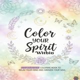 Color Your Spirit Within: REVERSE COLORING BOOK TO RELAX YOUR MIND AND AWAKEN YOUR SOUL Large Print 8.5x11 inches 50 Stress Relief Designs Bold and Easy (The Calm Corner Series, Band 4)