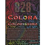 Colora Colorissimo: Eine magische Malreise für kreative Kinder / A magical coloring journey for creative kids / Un voyage magique à colorier pour les ... magico da colorare per bambini creativi