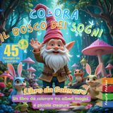 Colora il Bosco dei Sogni: Un libro da colorare tra alberi magici e piccole creature