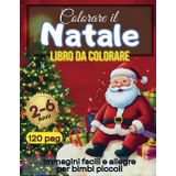 Colorare il Natale Libro da colorare: Primo libro di Natale da colorare per bambini da 2 -6 anni.