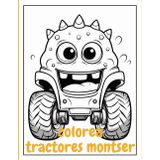 COLOREA TRACTORES MONSTER: COLOREA TRACTORES (PINTA Y COLOREA, Band 1)