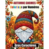 Coloriage par Numéros Automne Gnomes: Livre de Coloriage de Gnomes Mignons pour la Saison d'Automne pour Adultes, Seniors et Enfants