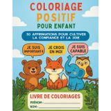 Coloriage Positif pour Enfants – 30 Affirmations pour Cultiver la Confiance et la Joie: Un livre de coloriage mignon avec des messages positifs pour filles et garçons