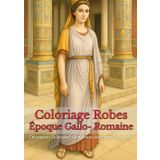 Coloriage Robes Époque Gallo-Romaine: Scènes antiques à colorier : tenues, temples, thermes et villas. L’élégance d’un monde ancien à redécouvrir en traits fins.