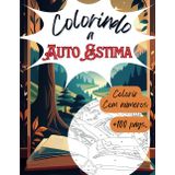 Colorindo a Auto Estima: Colorindo com Números: Desperte sua Criatividade e Relaxe com Cada Página, feito para adultos e crianças que queiram momentos de reflexão.