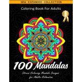 Coloring Book For Adults 100 Mandalas: Stress Relieving Mandala Designs for Adults Relaxation