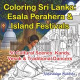 Coloring Sri Lanka: Esala Perahera & Island Festivals: 50 Vibrant Cultural Celebration Scenes of Kandy, Vesak Lanterns & Traditional Dancers