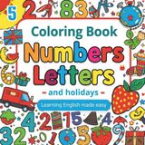 Coloringbook, Numbers, Letters and Holidays: Buchstaben, Zahlen und Feste in Englisch zum Ausmalen und lernen