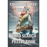Columbus Day Word Search Puzzle Book: Christopher Columbus Biography, First Voyage 1492, Niña Pinta & Santa María
