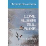 COME ALBERI SUL FIUME: Storia di due vite