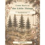 Come Back to the Little Things: A Five Pines Activity Book for Grown-Ups Who Forgot How to Play