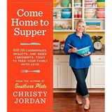 Come Home to Supper: Over 200 Casseroles, Skillets, and Sides (Desserts, Too!) to Feed Your Family with Love by Jordan, Christy (2013) Paperback