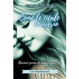 Come le cicale in inverno: Nuova versione con illustrazioni a colori ("Baciami prima di andare" Dilogia, Band 2)