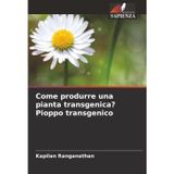 Come produrre una pianta transgenica? Pioppo transgenico