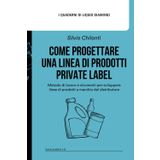 Come progettare una linea di prodotti private label: Metodo di lavoro e strumenti per sviluppare linee di prodotti a marchio del distributore (I quaderni di Liquid Diamond)