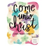 Come Unto Christ: A General Conference Coloring Book