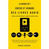 Comment Créer et Vendre des Livres Audio: Le Guide Ultime pour Réussir et Gagner de l'Argent en Ligne