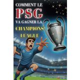 Comment le PSG va gagner la Champions League: Cadeau drôle à offrir, Faux livre, carnet ligné 100 pages, Format 15,24 x 22,86 cm