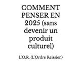 COMMENT PENSER EN 2025 (sans devenir un produit culturel)