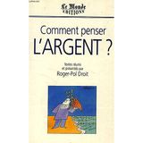 Comment penser l'argent ? / [actes] (Monde Editions)