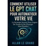 Comment Utiliser Le Gpt Chat Pour Automatiser Votre Vie: La stratégie secrète pour gagner du temps et de l'énergie sans planifier !: 6