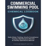 Commercial Swimming Pool Chemical Logbook: Daily Water Testing, Hourly Health Compliance Tracker, pH & Chlorine Maintenance Record, and Public Pool ... Gyms, Spas, HOAs & Commercial Aquatic Centers