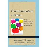 [Communication Centers: A Theory-Based Guide to Training and Management] [By: Turner, Kathleen J.] [December, 2014]