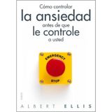 Como controlar la ansiedad antes que esta le controle a usted (albert ellis)
