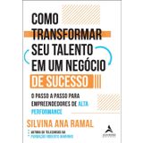 Como transformar seu talento em um negocio de sucesso. o passo a passo para empreendedores de alta performance (Em Portugues do Brasil)
