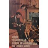 Como transformar su vida de familia en una historia de amor
