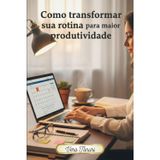 Como transformar sua rotina para maior produtividade