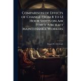 Comparison of Effects of Change From 8 To 12 Hour Shifts on Air Force Aircraft Maintenance Workers
