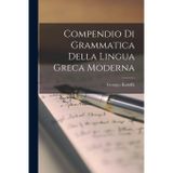 Compendio Di Grammatica Della Lingua Greca Moderna
