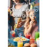 Compleanno con gusto: Ricette facili per rendere le tue feste originali e più gustose