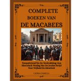 COMPLETE BOEKEN VAN DE MACABEES: Tempeltriomf En De Verdrukking: Een Historisch Verslag Van De Joodse Strijd Voor Vrijheid En Identiteit