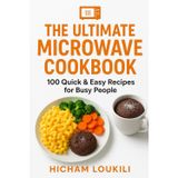 Complete Microwave Cooking Guide: 100 Easy, Delicious Recipes Without Pork or Alcohol: Fast, Healthy, and Flavorful Meals for Breakfast, Lunch, Dinner, Snacks & Desserts