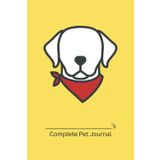 Complete Pet Journal (Labrador Edition): Track Health, Wellness, and Daily Care for Your Dog (Yellow Cover)