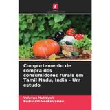 Comportamento de compra dos consumidores rurais em Tamil Nadu, Índia - Um estudo