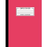 Composition Book: College Ruled Paradise Pink Composition Notebook, Dark Red Workbook