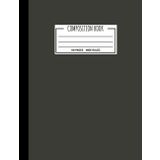 Composition Book: Wide Ruled Black Olive Composition Notebook, Very Deep Dark Green Workbook, 100 pages 7.44x9.69 inches