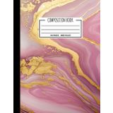 Composition Book: Wide Ruled Pink and Gold Stone Composition Notebook, Marble Design Workbook, 100 pages