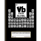 Composition Notebook College Ruled: Periodic Table Style Volleyball Graphic, Funny Sports Chemistry Journal for Players and Fans