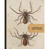 Composition Notebook: One Spider, Two Angles | Dark Academia Stationery for Journaling, School Work, Creative Writing | Unique Gift for Teachers, Students, Writers, and Natural History Lovers