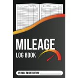 Comprehensive Vehicle Mileage Log Book: Accurate Record-Keeping for Travel, Expenses, Business, Tax and Personal Use: Mileage Log with 1,500+ Entries for Drivers, Business Owners and Fleet Managers