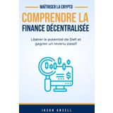 Comprendre la Finance Décentralisée: Libérer le potentiel de Defi et gagner un revenu passif